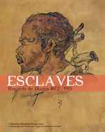 Esclaves - Regards de Blancs 1672-1913